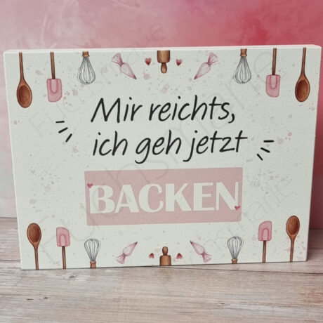 Deko Holzschild mit Spruch für Küche. Mir reichts ich geh backen.