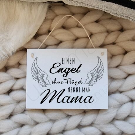 Deko Holzschild mit Spruch. Einen Engel ohne Flügel nennt man Mama
