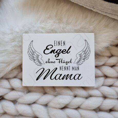 Deko Holzschild mit Spruch. Einen Engel ohne Flügel nennt man Mama