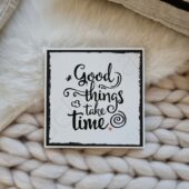 "Good things take time" wurde zu Deiner Wunschliste hinzugefügt