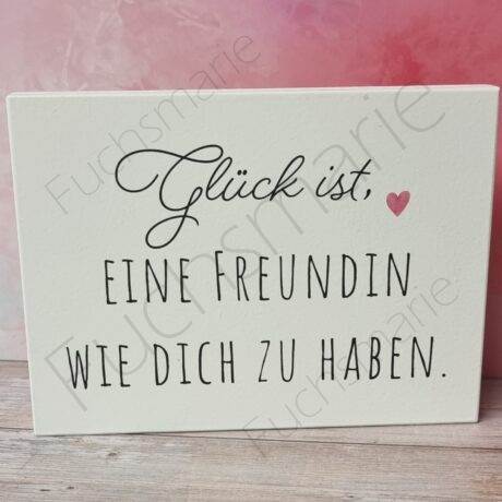Holzschild mit Text: Glück ist eine Freundin wie dich zu haben.