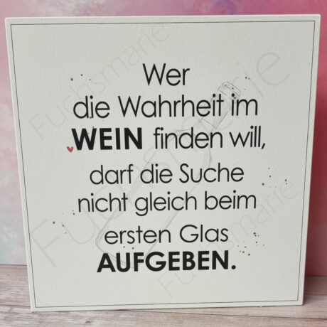 Deko Holzschild Küche mit Spruch. Wer die Wahrheit im Wein finden will...