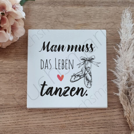 Man muss das Leben tanzen