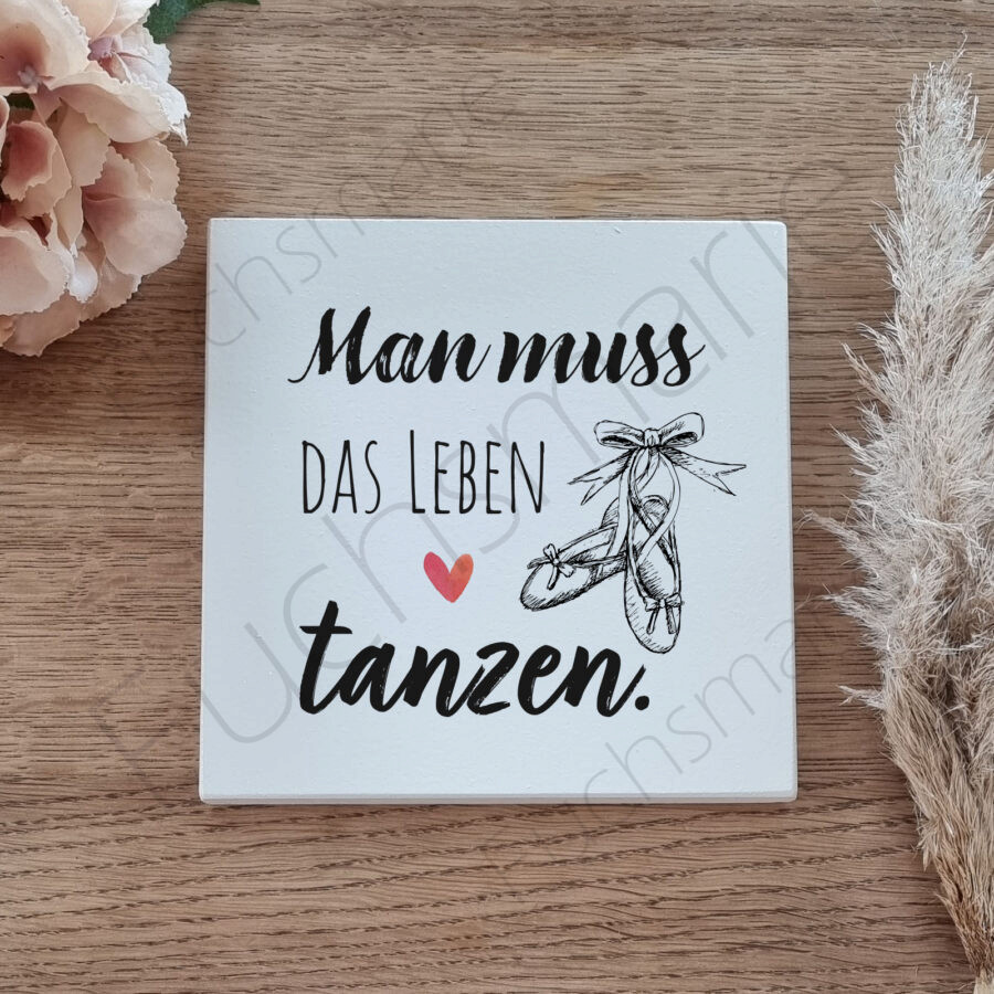Man muss das Leben tanzen