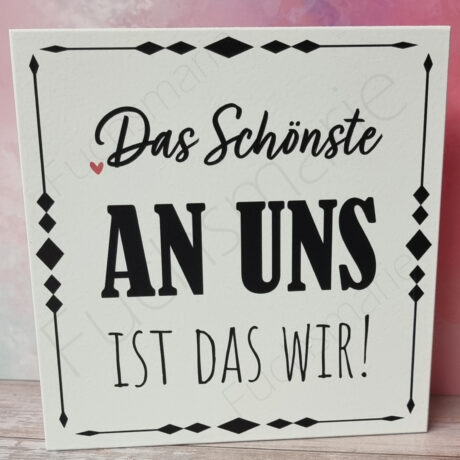 Deko Holzschild mit Spruch. Das Schönste an uns ist das wir!