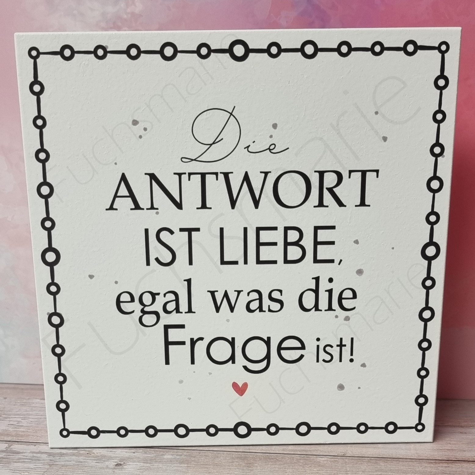 Die Antwort ist Liebe, egal was die Frage ist | 1 | 0724 Neu gross weiss Die Antwort ist Liebe | Unsere liebevoll designten Holzschilder werden in Handarbeit in unserer kleinen Manufaktur für Dich hergestellt. Deko Holzschild mit Spruch. Die Antwort ist immer Liebe. Egal was die Frage ist.