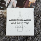 "Work work work-wine wine wine-better" wurde zu Deiner Wunschliste hinzugefügt