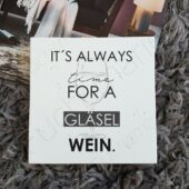 "It´s always time for a Gläsel Wein" wurde zu Deiner Wunschliste hinzugefügt
