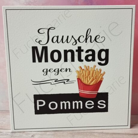 Holzschild mit Text. Tausche Montag gegen Pommes